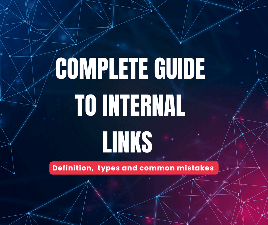 Building Bridges: Your Complete Guide to Internal Links